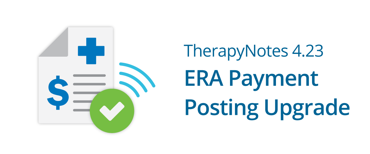 TherapyNotes 4.23 ERA Payment Posting Upgrade