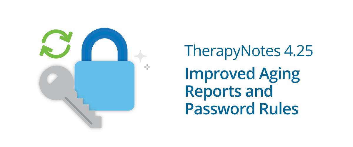 TherapyNotes 4.25 Improved Password Rules and Security and Aging Reports