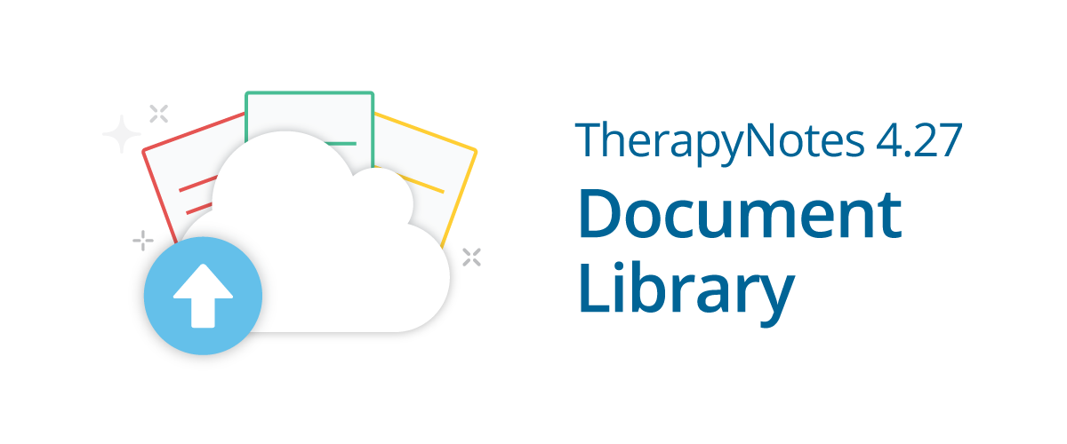 TherapyNotes 4.27 New Document Library and Other Improvements