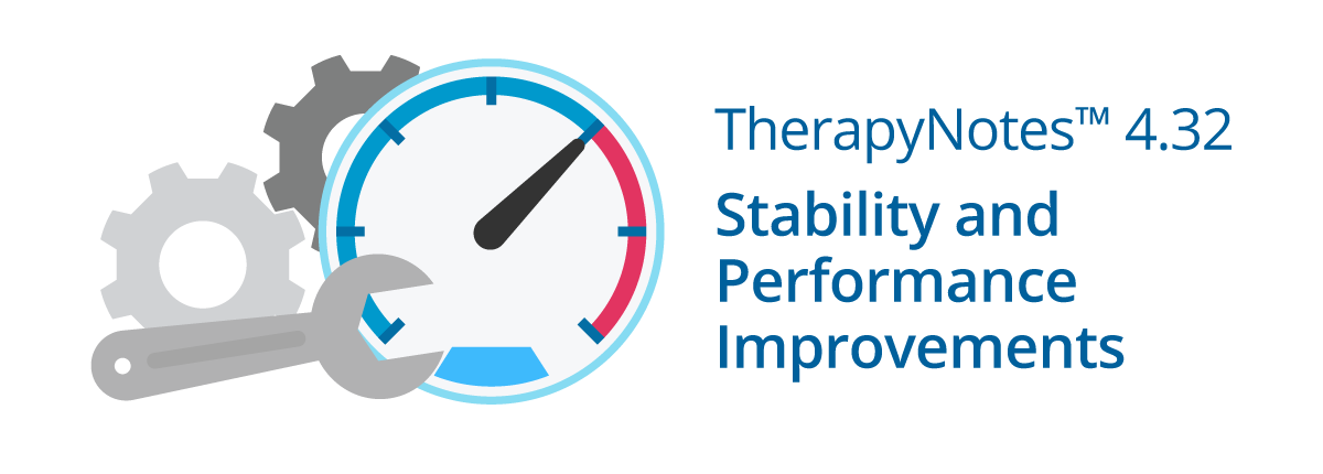 TherapyNotes 4.32: Stability and Performance Improvements