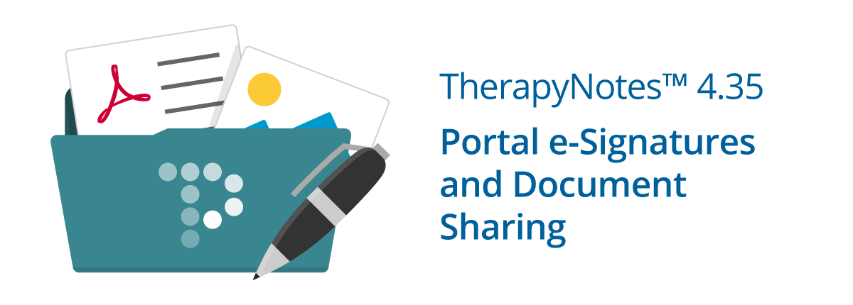 TherapyNotes 4.35: Portal e-Signatures and Document Sharing
